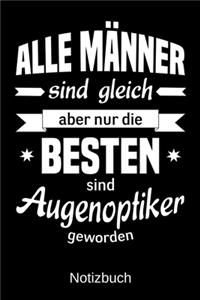 Alle Männer sind gleich aber nur die besten sind Augenoptiker geworden