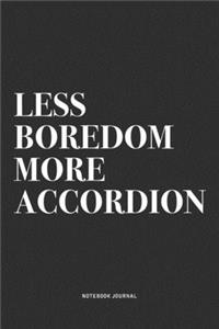 Less Boredom More Accordion
