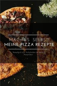 Mach Es selbst ! Meine Pizza Rezepte