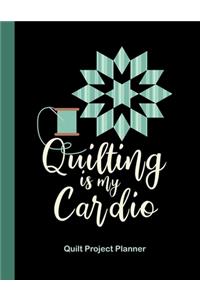 Quilting is My Cardio Quilt Project Planner