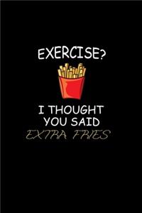 Exercise? I Thought You Said Extra Fries!