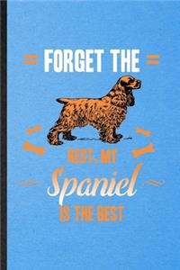 Forget the Rest My Spaniel Is the Best