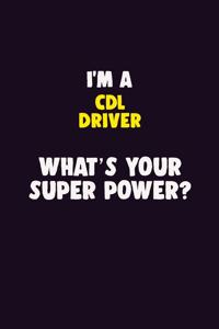 I'M A CDL Driver, What's Your Super Power?