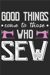 Good Things Come To Those Who Sew