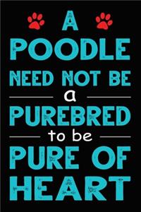 A Poodle Need Not Be a Purebred to be Pure Of Heart