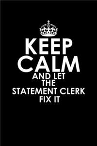 Keep Calm And Let The Statement Clerk Fix It