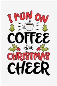 I Run on Coffee and Christmas Cheer