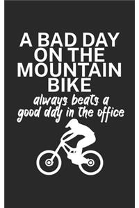 A bad day on the mountain bike always beats a good day in the office