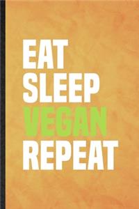 Eat Sleep Vegan Repeat