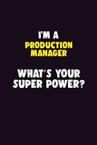 I'M A Production Manager, What's Your Super Power?