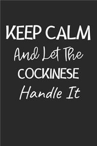 Keep Calm And Let The Cockinese Handle It