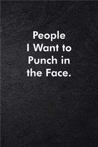 People I Want to Punch in the Face.