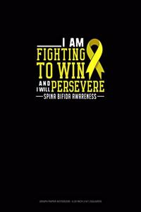 I Am Fighting To Win And I Will Persevere Spina Bifida Awareness