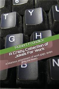 A Crazy Collection of Jokes for Work