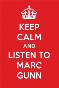 Keep Calm and Listen to Marc Gunn: Marc Gunn Designer Notebook