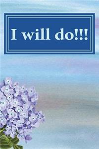 I Will Do!!!