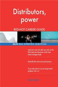 Distributors, power RED-HOT Career Guide; 2539 REAL Interview Questions
