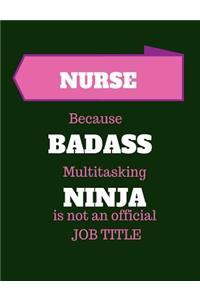 Nursing Because Badass Multitasking Ninja Is Not An Official Job Title
