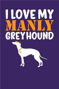 I Love My Manly Greyhound