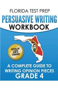 Florida Test Prep Persuasive Writing Workbook Grade 4
