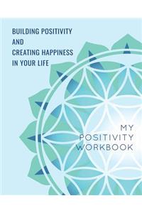 Building Positivity and Creating Happiness in Your Life