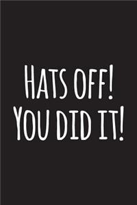 Hats Off! You Did It!