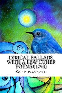 Lyrical Ballads, with a Few Other Poems (1798)