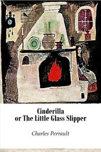 Cinderilla or The Little Glass Slipper (Illustrated)