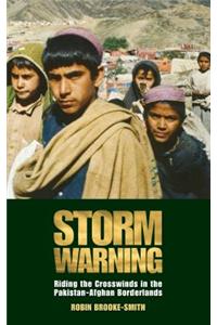 Storm Warning: Riding the Crosswinds in the Pakistan-Afghan Borderlands