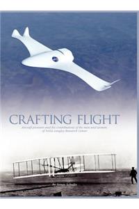 Crafting Flight: Aircraft Pioneers and the Contributions of the Men and Women of NASA Langley Research Center