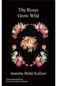 The Roses Grow Wild