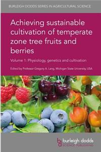 Achieving Sustainable Cultivation of Temperate Zone Tree Fruits and Berries Volume 1