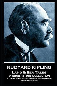 Rudyard Kipling - Land & Sea Tales