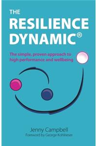 The Resilience Dynamic: The simple, proven approach to high performance and wellbeing