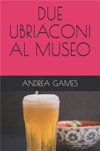 Due Ubriaconi Al Museo