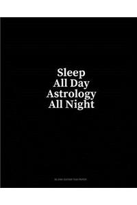Sleep All Day Astrology All Night: Blank Guitar Tab Paper