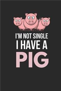 I'm Not Single I Have a Pig