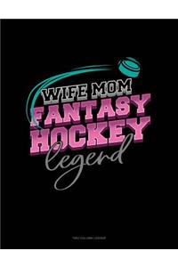 Wife Mom Fantasy Hockey Legend: Unruled Composition Book