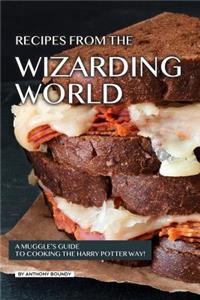 Recipes from the Wizarding World: A Muggle's Guide to Cooking the Harry Potter Way!