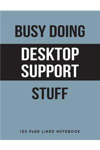 Busy Doing Desktop Support Stuff