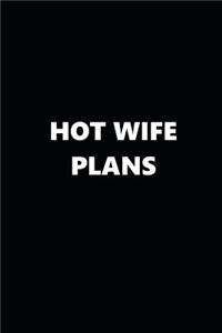 2019 Weekly Planner Funny Theme Hot Wife Plans Black White 134 Pages