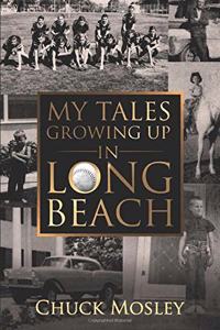 My Tales Growing Up In Long Beach