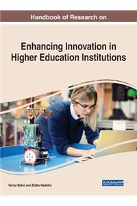 Handbook of Research on Enhancing Innovation in Higher Education Institutions