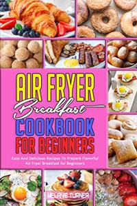 Air Fryer Breakfast Cookbook for Beginners