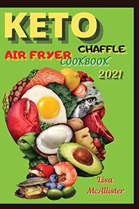 Keto air fryer cookbook 2021 + Keto Chaffle