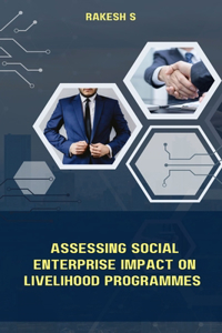 Assessing Social Enterprise Impact On Livelihood Programmes