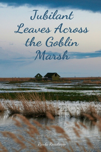 Jubilant Leaves Across the Goblin Marsh