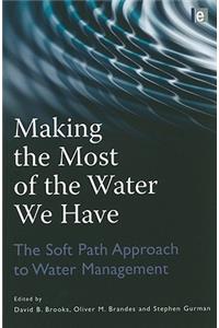 Making the Most of the Water We Have: The Soft Path Approach to Water Management