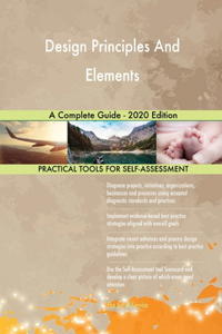 Design Principles And Elements A Complete Guide - 2020 Edition