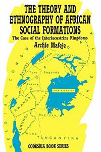 Theory and Ethnography of African Social Formations. The Case of the Interlacustrine Kingdoms